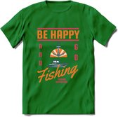Be Happy Go Fishing - Vissen T-Shirt | Oranje | Grappig Verjaardag Vis Hobby Cadeau Shirt | Dames - Heren - Unisex | Tshirt Hengelsport Kleding Kado - Donker Groen - XL