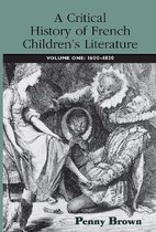 A Critical History Of French Children's Literature: Volume One: 1600 1830