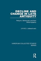 Decline and Change in Late Antiquity: Religion, Barbarians and Their Historiography