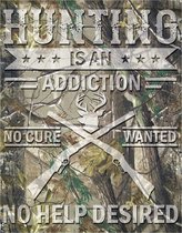 Hunting Is An Addiction.  Metalen wandbord 31,5 x 40,5 cm.