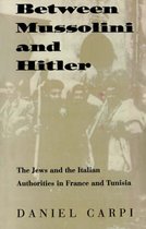 Between Mussolini and Hitler - The Jews and the Italian Authorities in France and Tunisia