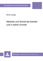 Weisheit Und Torheit Bei Kohelet Und in Seiner Umwelt