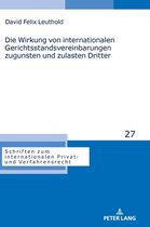 Schriften Zum Internationalen Privat- Und Verfahrensrecht-Die Wirkung von internationalen Gerichtsstandsvereinbarungen zugunsten und zulasten Dritter