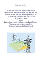 Schutz und Vorsorge der Bevölkerung in Deutschland vor unzulässigen elektrischen und magnetischen Niederfrequenzfeldern durch Leitungen und Anlagen de