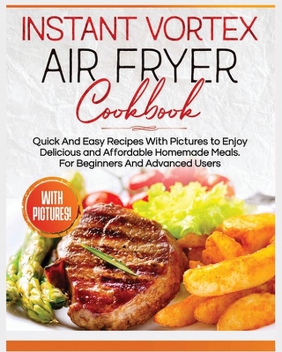 Instant Vortex Air Fryer Cookbook Quick and Easy Recipes with Pictures