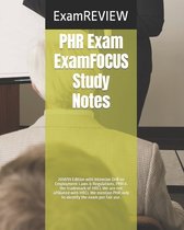 PHR Exam ExamFOCUS Study Notes 2018/19 Edition