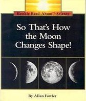 So That's How the Moon Changes Shape!