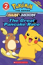The Great Pancake Race Scholastic Readers, Level 2 Pokemon Sun  Moon