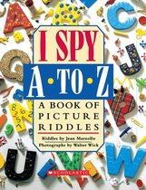 I Spy A to Z A Book of Picture Riddles I Spy Scholastic Hardcover
