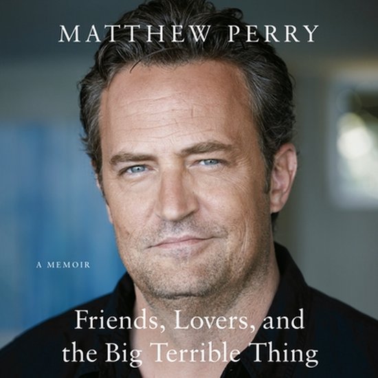 Matthew Perry, 'Friends, Lovers, and the Big Terrible Thing'