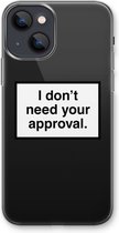 CaseCompany® - iPhone 13 mini hoesje - Don't need approval - Soft Case / Cover - Bescherming aan alle Kanten - Zijkanten Transparant - Bescherming Over de Schermrand - Back Cover