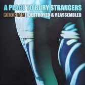 Hologram - Destroyed & Reassembled - A Place To Bury Strangers – RSD Black Friday 2021 - Limited Edition