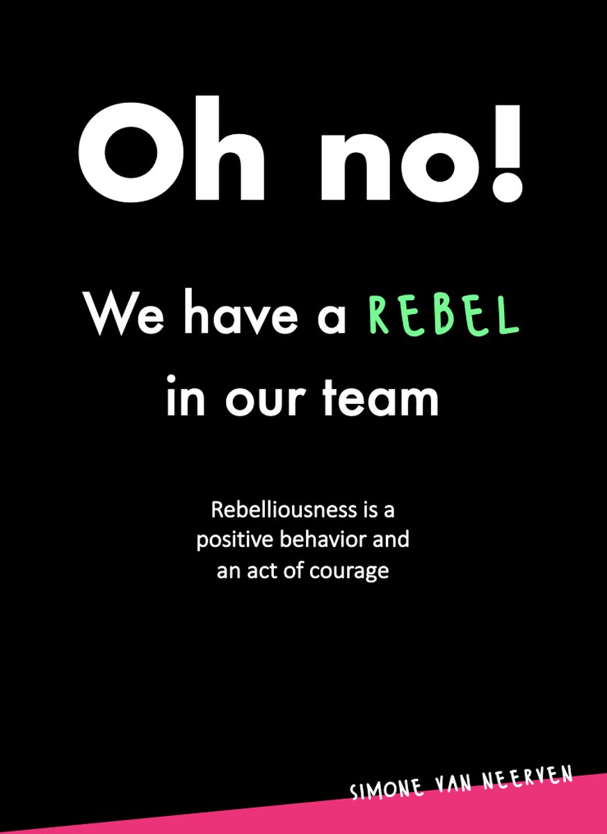 Zwarte achtergrond met de tekst 'Oh no! We have a rebel in our team' in witte en groene letters. 'Rebelliousness is a positive behavior and an act of courage' staat onderaan.