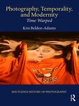 Routledge History of Photography - Photography, Temporality, and Modernity