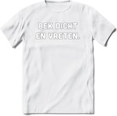 Bek Dicht En Vreten - Snack T-Shirt | Grappig Verjaardag Kleding Cadeau | Eten En Snoep Shirt | Dames - Heren - Unisex Tshirt | - Wit - 3XL