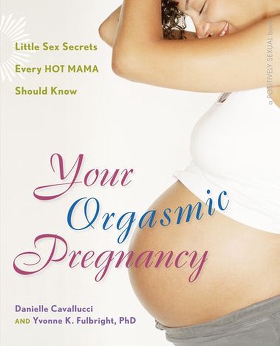 Positively Sexual - Your Orgasmic Pregnancy - cover