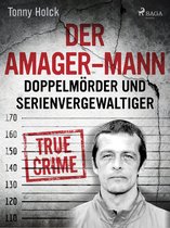 Die größten Kriminalfälle Skandinaviens - Der Amager-Mann. Doppelmörder und Serienvergewaltiger