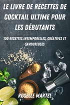 Le Livre de Recettes de Cocktail Ultime Pour Les Debutants