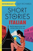 Short Stories in Italian for Intermediate Learners Read for pleasure at your level, expand your vocabulary and learn Italian the fun way Foreign Language Graded Reader Series