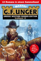 G. F. Unger Sonder-Edition Großband 13 - G. F. Unger Sonder-Edition Großband 13