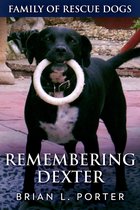Family Of Rescue Dogs 5 - Remembering Dexter