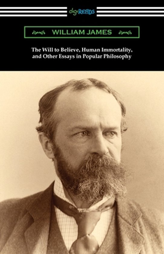 Portret van William James, met de titel 'The Will to Believe, Human Immortality, and Other Essays in Popular Philosophy'.