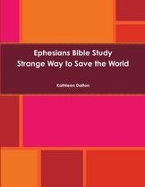 Ephesians Bible Study Strange Way to Save the World