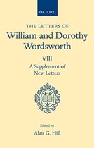 Letters of William and Dorothy Wordsworth-The Letters of William and Dorothy Wordsworth: Volume VIII. A Supplement of New Letters