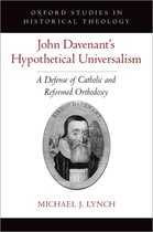 Oxford Studies in Historical Theology- John Davenant's Hypothetical Universalism