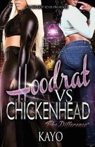 Hoodrat Vs. Chicken Heads