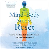 The Mind-Body Stress Reset: Somatic Practices to Reduce Overwhelm and Increase Well-Being