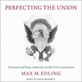 Perfecting the Union: National and State Authority in the Us Constitution