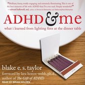 ADHD and Me Lib/E: What I Learned from Lighting Fires at the Dinner Table