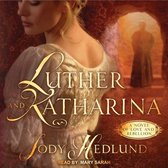 Luther and Katharina Lib/E