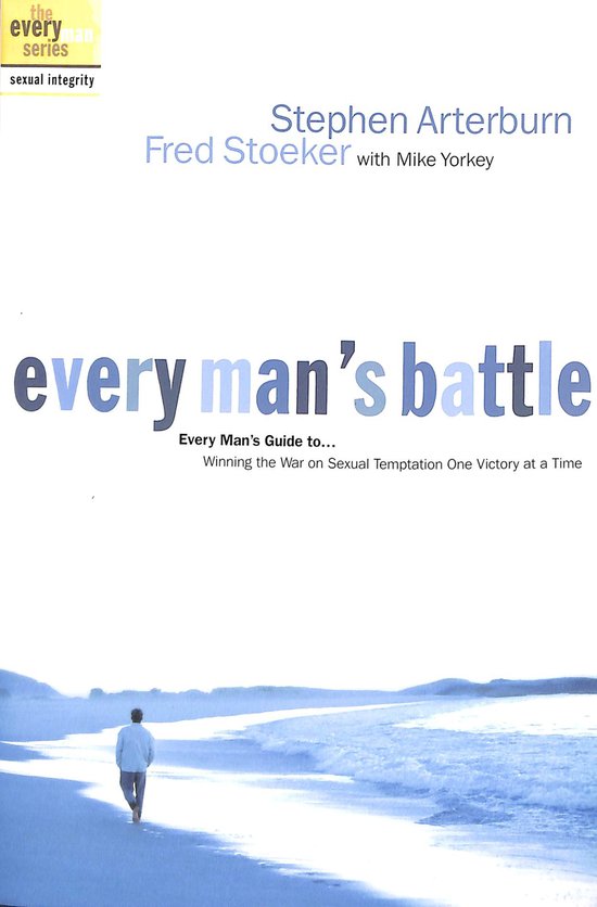 Every Man's Battle: Winning the War on Sexual Temptation