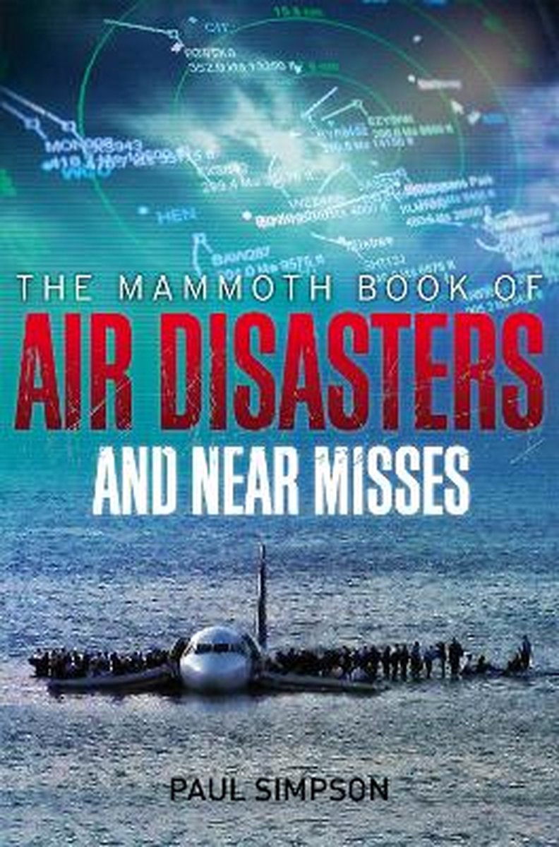 Mammoth Bk Of Air Disaster & Near Misses - Paul Simpson