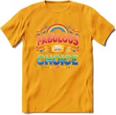 Fabulous By Choice | Pride T-Shirt | Grappig LHBTIQ+ / LGBTQ / Gay / Homo / Lesbi Cadeau Shirt | Dames - Heren - Unisex | Tshirt Kleding Kado | - Geel - 3XL