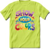 Show Your Colors | Pride T-Shirt | Grappig LHBTIQ+ / LGBTQ / Gay / Homo / Lesbi Cadeau Shirt | Dames - Heren - Unisex | Tshirt Kleding Kado | - Groen - XXL