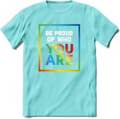 Be Proud Of Who You Are | Pride T-Shirt | Grappig LHBTIQ+ / LGBTQ / Gay / Homo / Lesbi Cadeau Shirt | Dames - Heren - Unisex | Tshirt Kleding Kado | - Licht Blauw - S