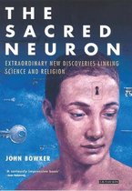 The Sacred Neuron: Discovering the Extraordinary Links Between Science and Religion