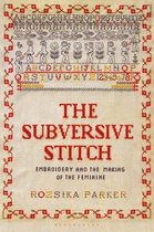 The Subversive Stitch Embroidery and the Making of the Feminine