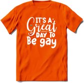 Its A Great Day | Pride T-Shirt | Grappig LHBTIQ+ / LGBTQ / Gay / Homo / Lesbi Cadeau Shirt | Dames - Heren - Unisex | Tshirt Kleding Kado | - Oranje - S