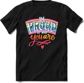 Be Proud Of Who You Are | Pride T-Shirt | Grappig LHBTIQ+ / LGBTQ / Gay / Homo / Lesbi Cadeau Shirt | Dames - Heren - Unisex | Tshirt Kleding Kado | - Zwart - XL