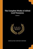 The Complete Works of Alfred Lord Tennyson; Volume 1