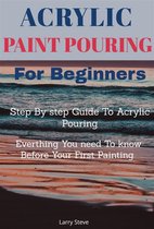 Acrylic Paint Pouring For Beginners