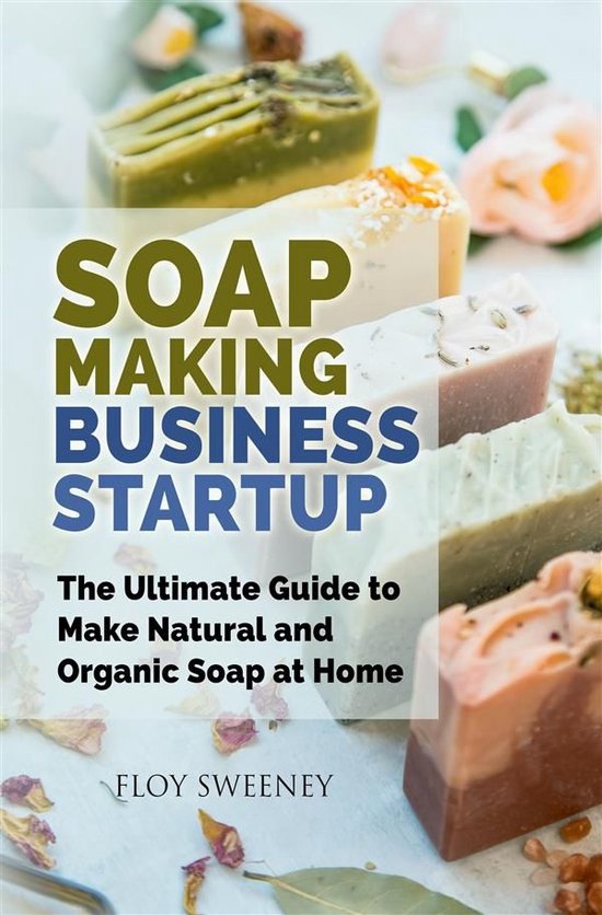 Soap Making Business Startup (ebook), Floy Sweeney 9791220372503 Boeken bol