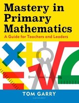 Mastery in Primary Mathematics A Guide for Teachers and Leaders
