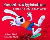 Howard B Wigglebottom Learns Its OK To Back Away
