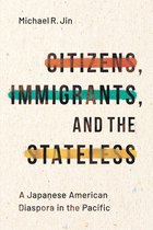 Asian America - Citizens, Immigrants, and the Stateless