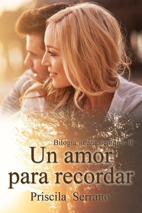 Bilogía Para SiempreUn amor para recordar, Priscila Serrano 9781706773641 Boeken Bilogía Para SiempreUn amor para recordar, Priscila Serrano 9781706773641 Boeken